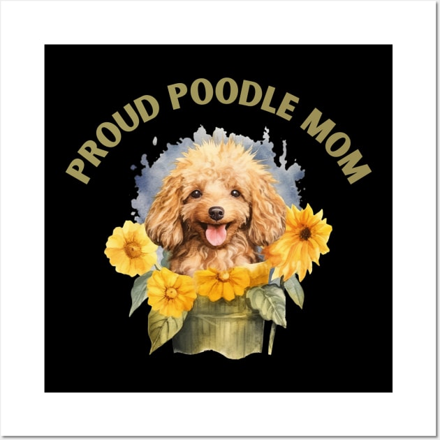 Proud Poodle Mom Wall Art by sunshine shirts